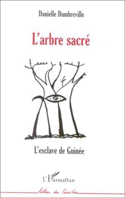 L'arbre sacré : l'esclave de Guinée