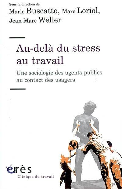 Au-delà du stress au travail : une sociologie des agents publics au contact des usagers