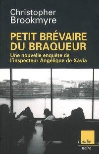 Petit bréviaire du braqueur : une nouvelle enquête de l'inspecteur Angélique de Xavia