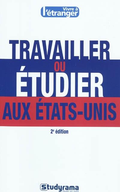 Travailler ou étudier aux Etats-Unis