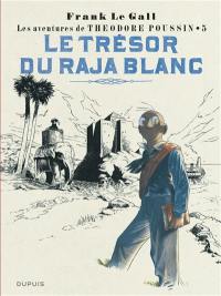 Les aventures de Théodore Poussin. Vol. 5. Le trésor du raja blanc