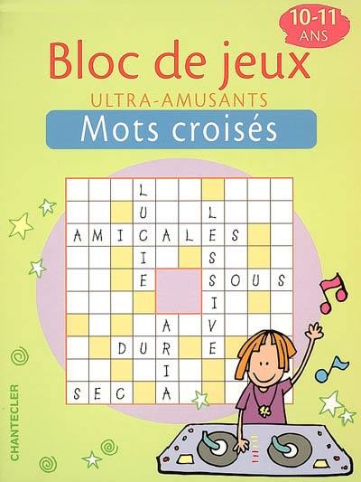 Bloc de jeux ultra-amusants, 10-11 ans : mots croisés