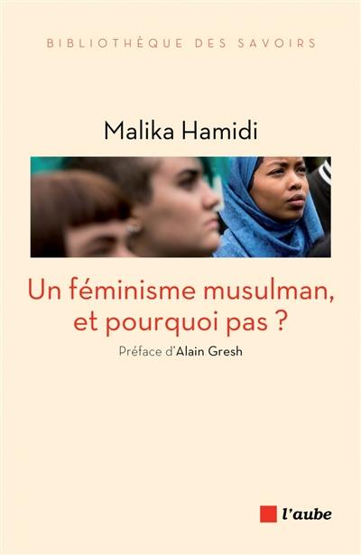 Un féminisme musulman, et pourquoi pas ?