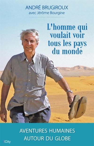 L'homme qui voulait voir tous les pays du monde