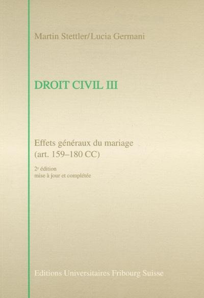 Droit civil. Vol. 3. Effets généraux du mariage (art. 159-180 CC)