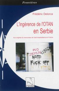 L'ingérence de l'Otan en Serbie : aux origines du renouveau de l'anti-impérialisme en France