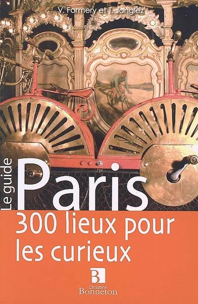 Paris, 300 lieux pour les curieux