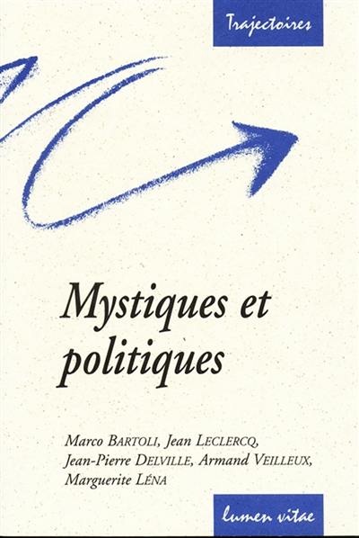 Mystiques et politiques : une lecture de Bernard de Clairvaux, Claire d'Assise, Julienne de Cornillon, Edith Stein, Etty Hillesum et des sept pères trappistes de Tibhirine : conférences de la Fondation Sedes Sapientiae et de la faculté de théologie, Université catholique de Louvain, février-mars 2004