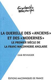 La querelle des anciens et des modernes : le premier siècle de la franc-maçonnerie anglaise