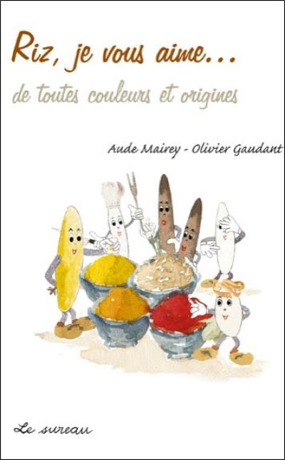 Riz, je vous aime... : de toutes couleurs et origines