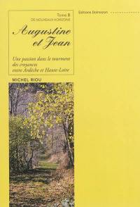 Augustine et Jean : une passion dans le tourment des croyances, entre Ardèche et Haute-Loire. Vol. 3. De nouveaux horizons