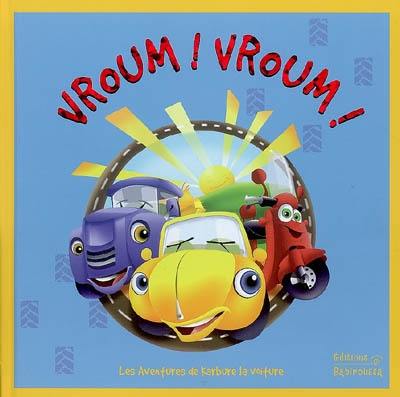 Vroum ! Vroum ! : les aventures de Karbure la voiture