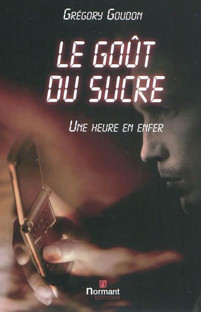 Une heure en enfer. Le goût du sucre