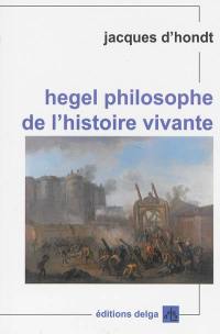 Hegel, philosophe de l'histoire vivante