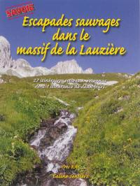 Escapades sauvages dans le massif de la Lauzière, Savoie : randonnées estivales, 27 itinéraires reconnus dont une itinérance de deux jours