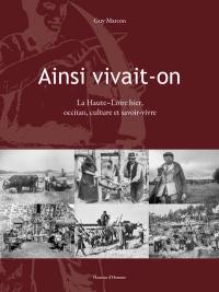 Ainsi vivait-on : la Haute-Loire hier, occitan, culture et savoir-vivre Ainsi vivait-on : la Haute-Loire hier, occitan, culture et savoir-vivre