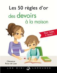 Les 50 règles d'or des devoirs à la maison : pour aider votre enfant à réussir