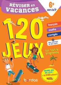 Réviser en vacances, 6e vers la 5e : 120 jeux sur tout le programme