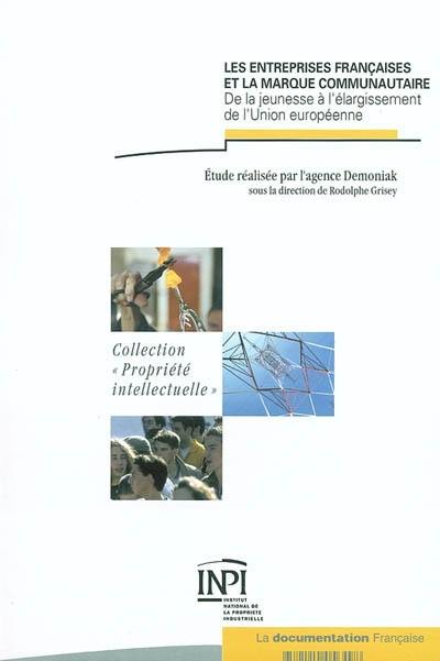 Les entreprises françaises et la marque communautaire : de la jeunesse à l'élargissement de l'Union européenne