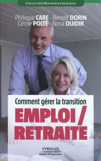 Comment gérer la transition emploi-retraite