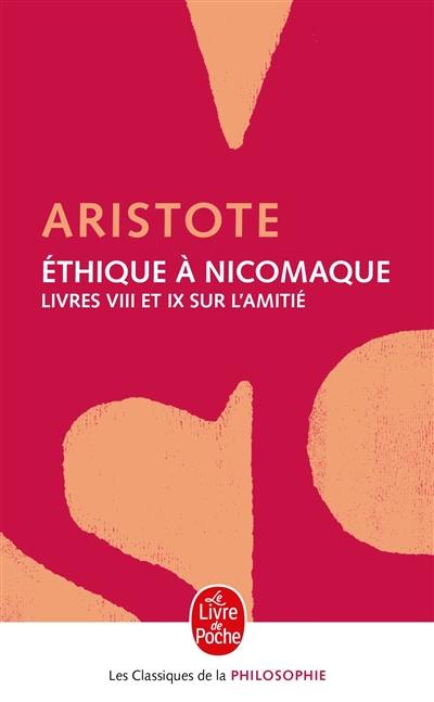 Ethique à Nicomaque : livres VIII et IX, sur l'amitié