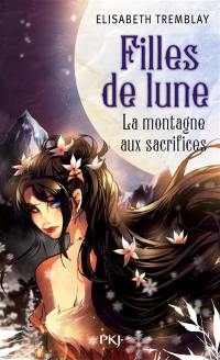 Filles de lune. Vol. 2. La montagne aux sacrifices