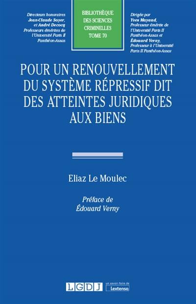 Pour un renouvellement du système répressif dit des atteintes juridiques aux biens