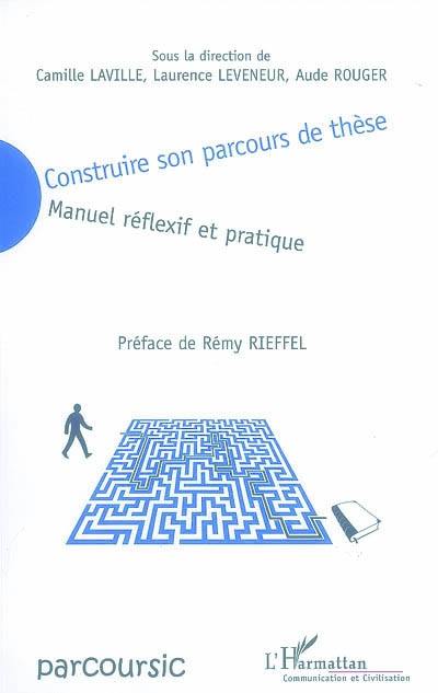 Construire son parcours de thèse : manuel réflexif et pratique