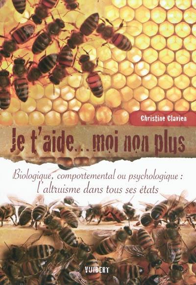 Je t'aide... moi non plus : biologique, comportemental ou psychologique : l'altruisme dans tous ses états