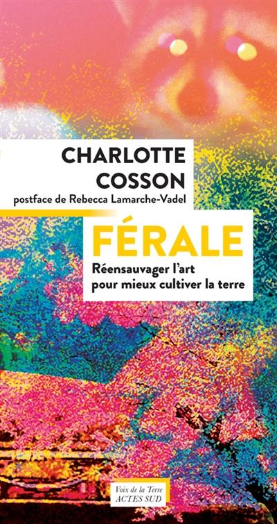 Férale : réensauvager l'art pour mieux cultiver la terre