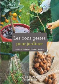 Les bons gestes pour jardiner : bouturer, semer, tailler, greffer