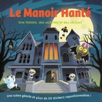 Le manoir hanté : une histoire, des activités et des stickers