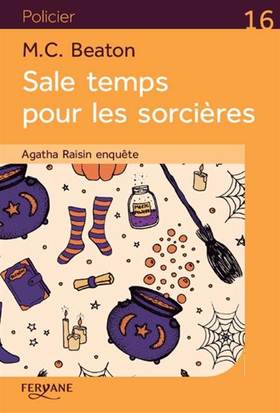 Agatha Raisin enquête. Sale temps pour les sorcières