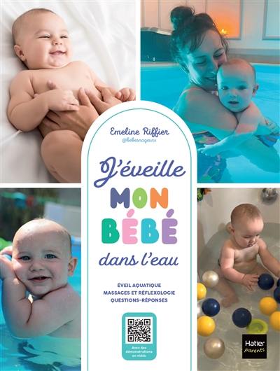 J'éveille mon bébé dans l'eau : éveil aquatique, massages et réflexologie, questions-réponses