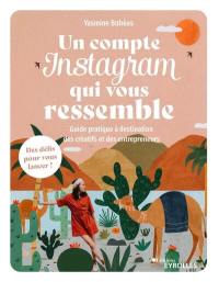 Un compte Instagram qui vous ressemble : guide pratique à destination des créatifs et des entrepreneurs : des défis pour vous lancer !