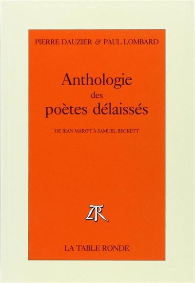 Anthologie des poètes délaissés : de Jean Marot à Samuel Beckett