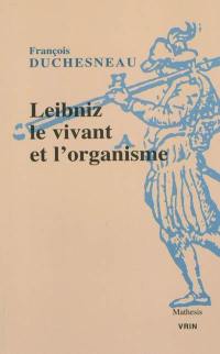 Leibniz : le vivant et l'organisme