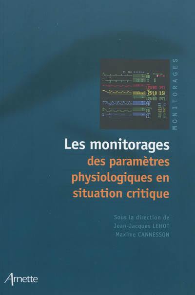 Les monitorages des paramètres physiologiques en situation critique