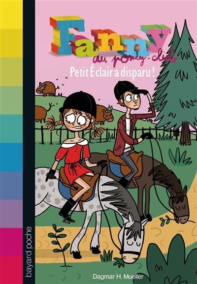 Fanny au poney-club. Vol. 6. Petit Eclair a disparu !