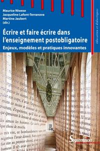 Ecrire et faire écrire dans l'enseignement postobligatoire : enjeux, modèles et pratiques innovantes