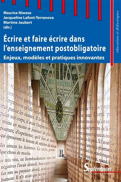 Ecrire et faire écrire dans l'enseignement postobligatoire : enjeux, modèles et pratiques innovantes