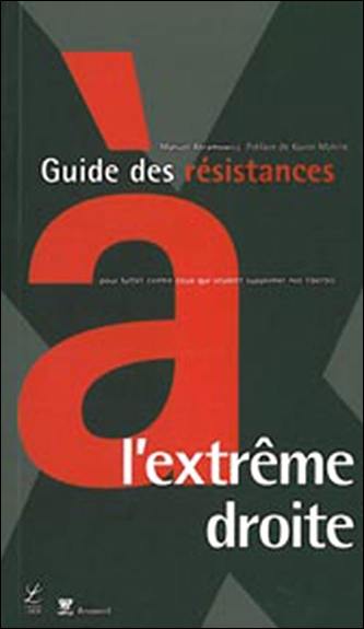 Guide des résistances à l'extrême droite : pour lutter contre ceux qui veulent supprimer nos libertés