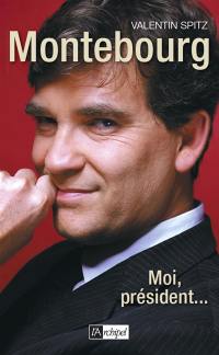 Arnaud Montebourg : moi, président...