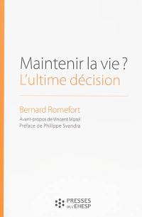 Maintenir la vie ? L'ultime décision : réflexions sur l'arrêt de l'alimentation des patients en état végétatif chronique