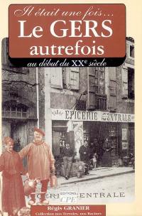 Le Gers autrefois : au début du XXe siècle : patrimoine gersois