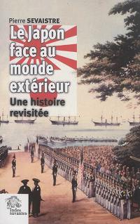 Le Japon face au monde extérieur : une histoire revisitée : essai