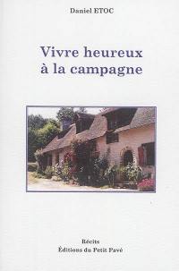 Vivre heureux à la campagne : récits