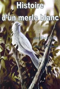 Histoire d'un merle blanc