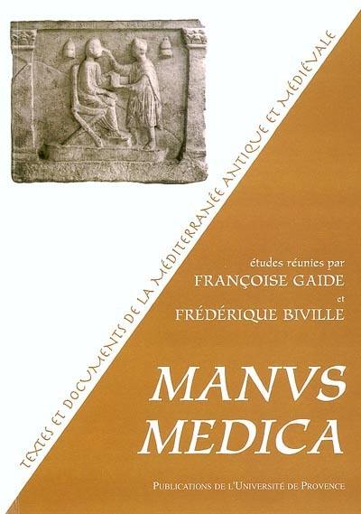 Manus medica : actions et gestes de l'officiant dans les textes médicaux latins. Questions de thérapeutique et de lexique. : actes du colloque tenu à l'Université Lumière-Lyon II, les 18 et 19 septembre 2001