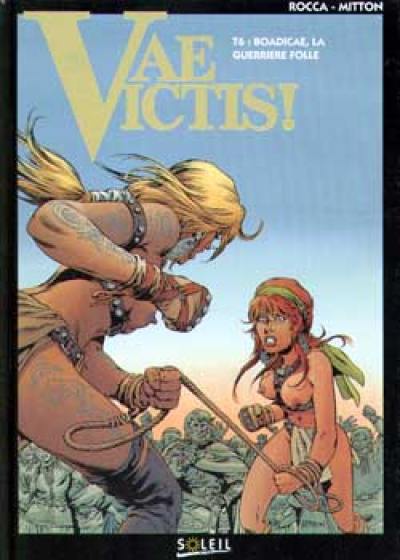 Vae victis !. Vol. 6. Boadicae, la guerrière folle